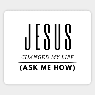 Jesus changed my life Magnet